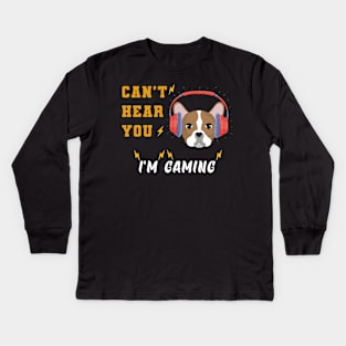 Dog lovers - dog gamers can't hear your i'm gaming Kids Long Sleeve T-Shirt